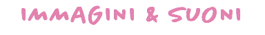 IMMAGINI & SUONI